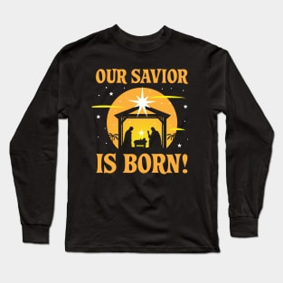 Our Savior is Born Christmas Christian Long Sleeve T-Shirt